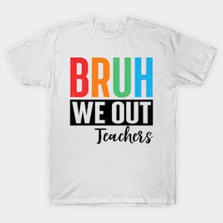 bruh we out teachers T-Shirt